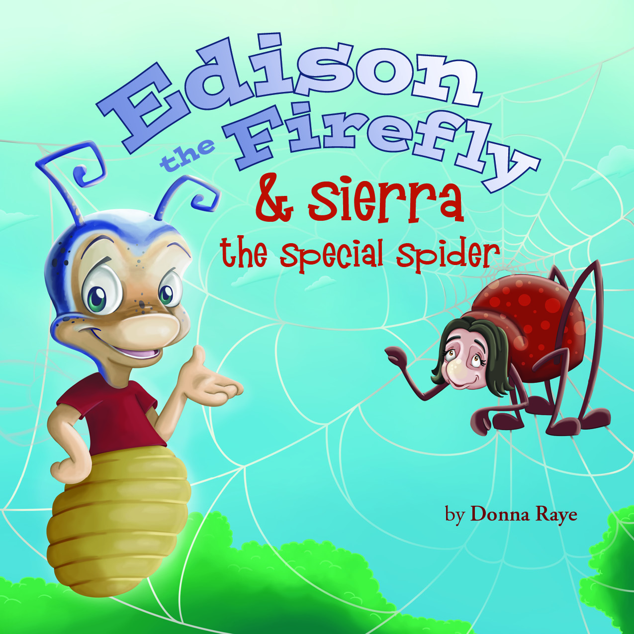 Edison the Firefly & Sierra the Special Spider by Donna Raye