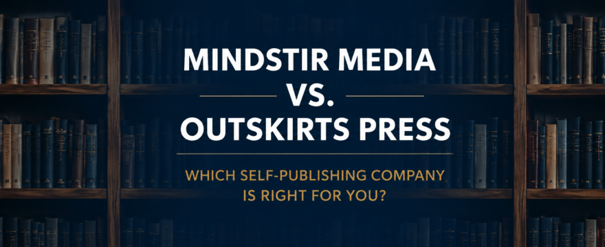 Mindstir Media vs Outskirts Press self publishing companies comparison review